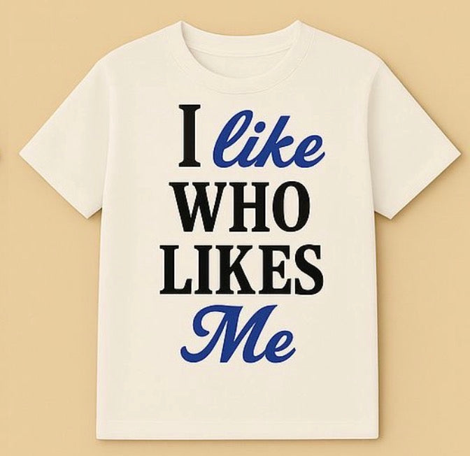 I Like Who Like Me - Blue (unisex)